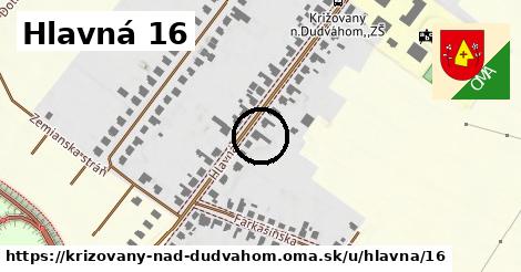 Hlavná 16, Križovany nad Dudváhom