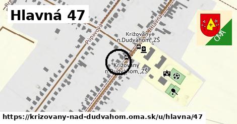 Hlavná 47, Križovany nad Dudváhom