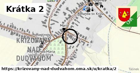 Krátka 2, Križovany nad Dudváhom