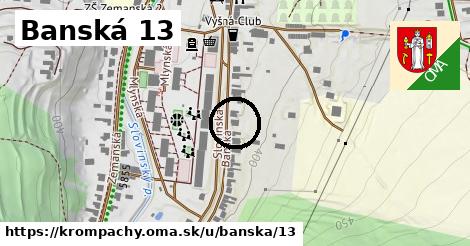 Banská 13, Krompachy