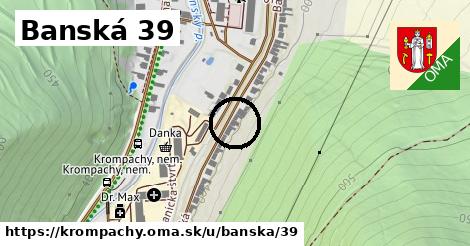 Banská 39, Krompachy
