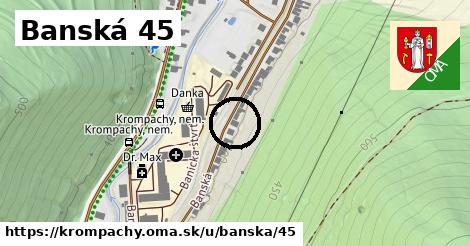 Banská 45, Krompachy