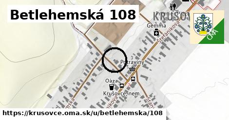 Betlehemská 108, Krušovce