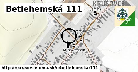 Betlehemská 111, Krušovce