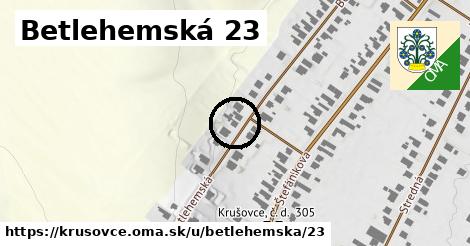 Betlehemská 23, Krušovce
