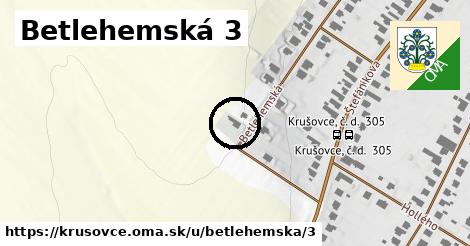 Betlehemská 3, Krušovce