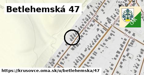 Betlehemská 47, Krušovce
