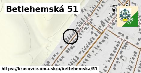 Betlehemská 51, Krušovce