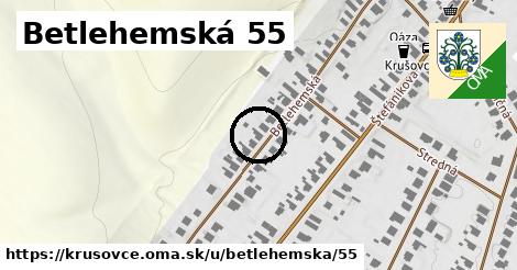 Betlehemská 55, Krušovce