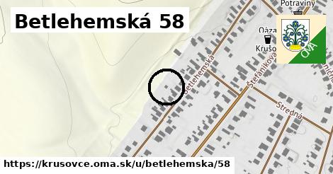 Betlehemská 58, Krušovce