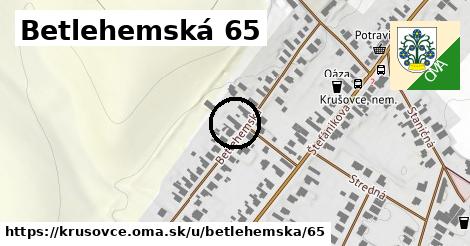 Betlehemská 65, Krušovce