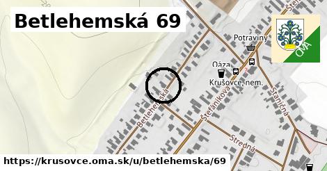 Betlehemská 69, Krušovce