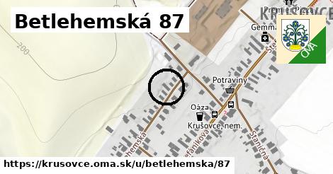 Betlehemská 87, Krušovce