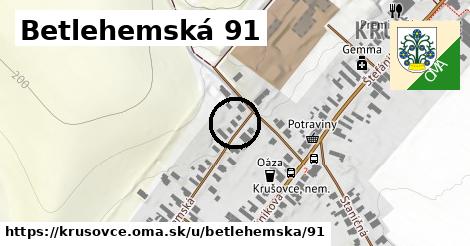 Betlehemská 91, Krušovce