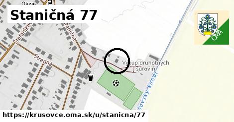 Staničná 77, Krušovce