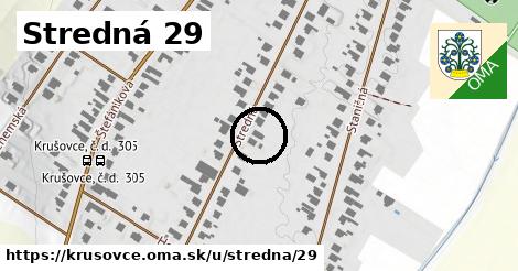 Stredná 29, Krušovce