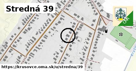 Stredná 39, Krušovce