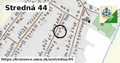 Stredná 44, Krušovce