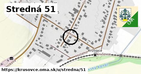 Stredná 51, Krušovce