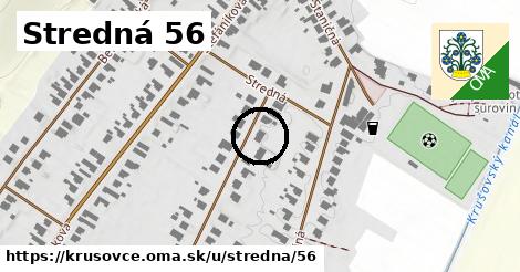 Stredná 56, Krušovce