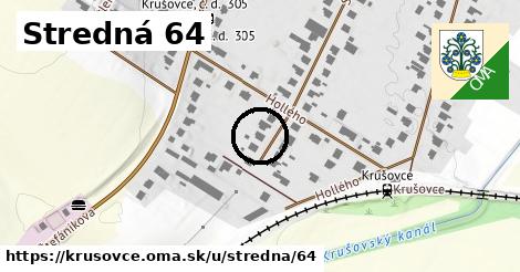 Stredná 64, Krušovce