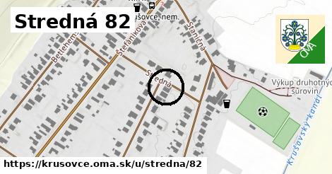 Stredná 82, Krušovce