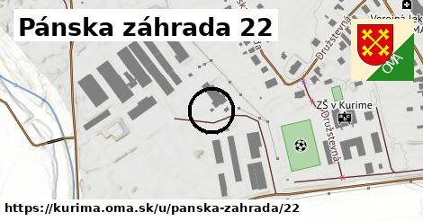 Pánska záhrada 22, Kurima