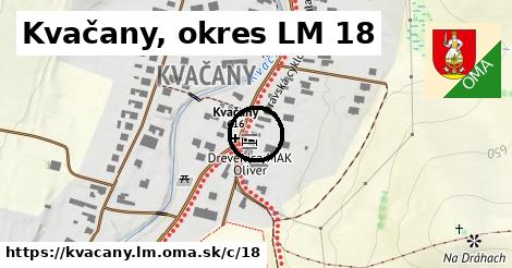 Kvačany, okres LM <span class="supisne">18</span>