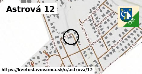 Astrová 12, Kvetoslavov