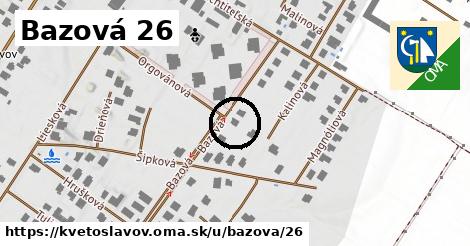 Bazová 26, Kvetoslavov
