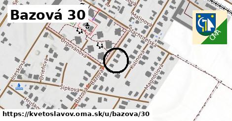 Bazová 30, Kvetoslavov