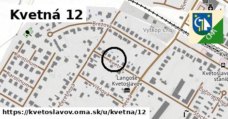 Kvetná 12, Kvetoslavov