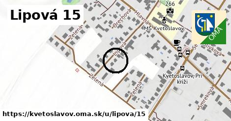 Lipová 15, Kvetoslavov