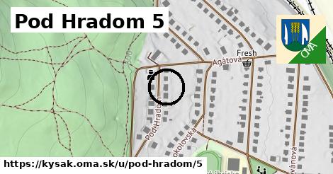 Pod Hradom 5, Kysak