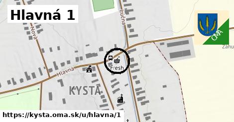 Hlavná 1, Kysta