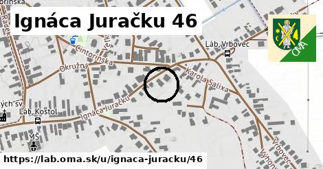 Ignáca Juračku 46, Láb