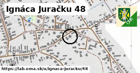 Ignáca Juračku 48, Láb