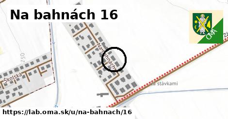 Na bahnách 16, Láb