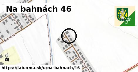 Na bahnách 46, Láb