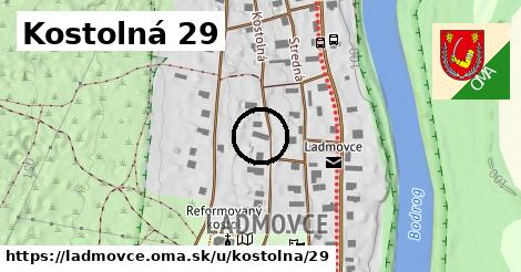 Kostolná 29, Ladmovce