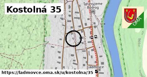 Kostolná 35, Ladmovce