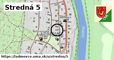Stredná 5, Ladmovce