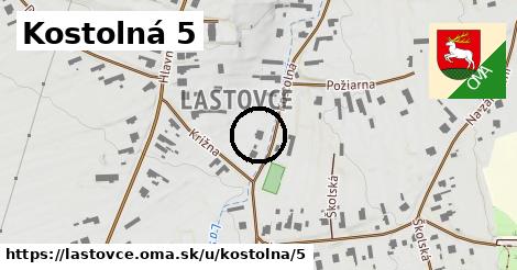 Kostolná 5, Lastovce