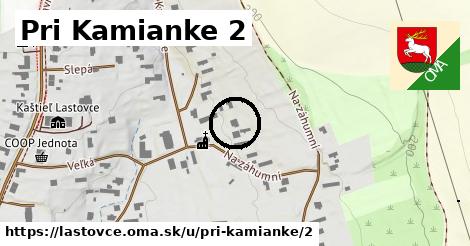 Pri Kamianke 2, Lastovce