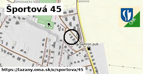 Športová 45, Lazany