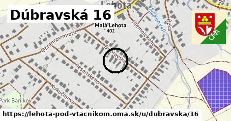 Dúbravská 16, Lehota pod Vtáčnikom