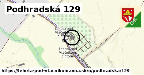 Podhradská 129, Lehota pod Vtáčnikom