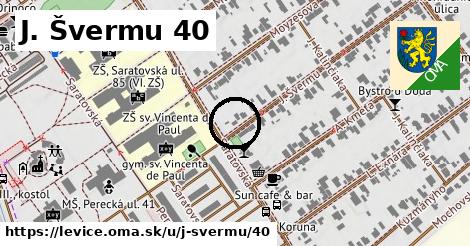 J. Švermu 40, Levice