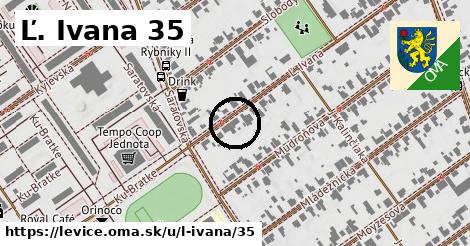 Ľ. Ivana 35, Levice