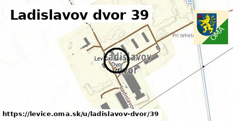 Ladislavov dvor 39, Levice